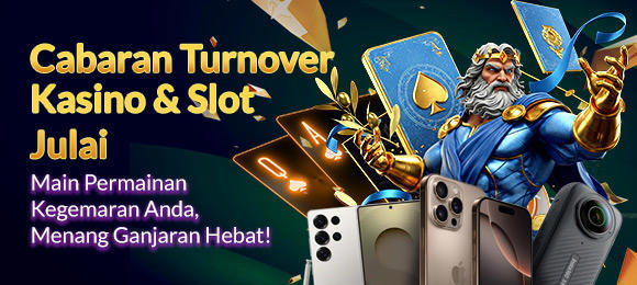 Julai Cabaran Turnover Live Casino & Slot